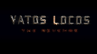 Vatos Locos – The Revenge