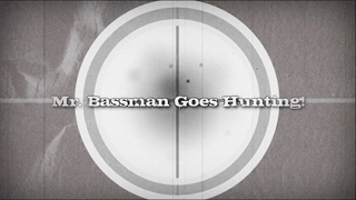 Mr Bassman Goes Hunting