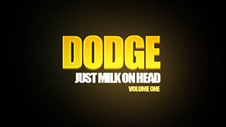 dodge – just milk on head vol 1
