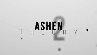 Ashen Theory 2
