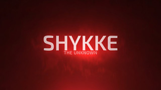 SHYKKE THE UNKNOWN